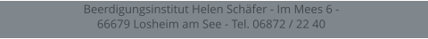 Beerdigungsinstitut Helen Schäfer - Im Mees 6 -  66679 Losheim am See - Tel. 06872 / 22 40